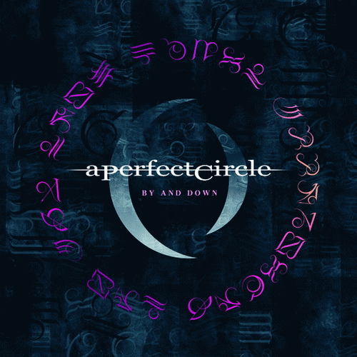 A Perfect Circle : By and Down